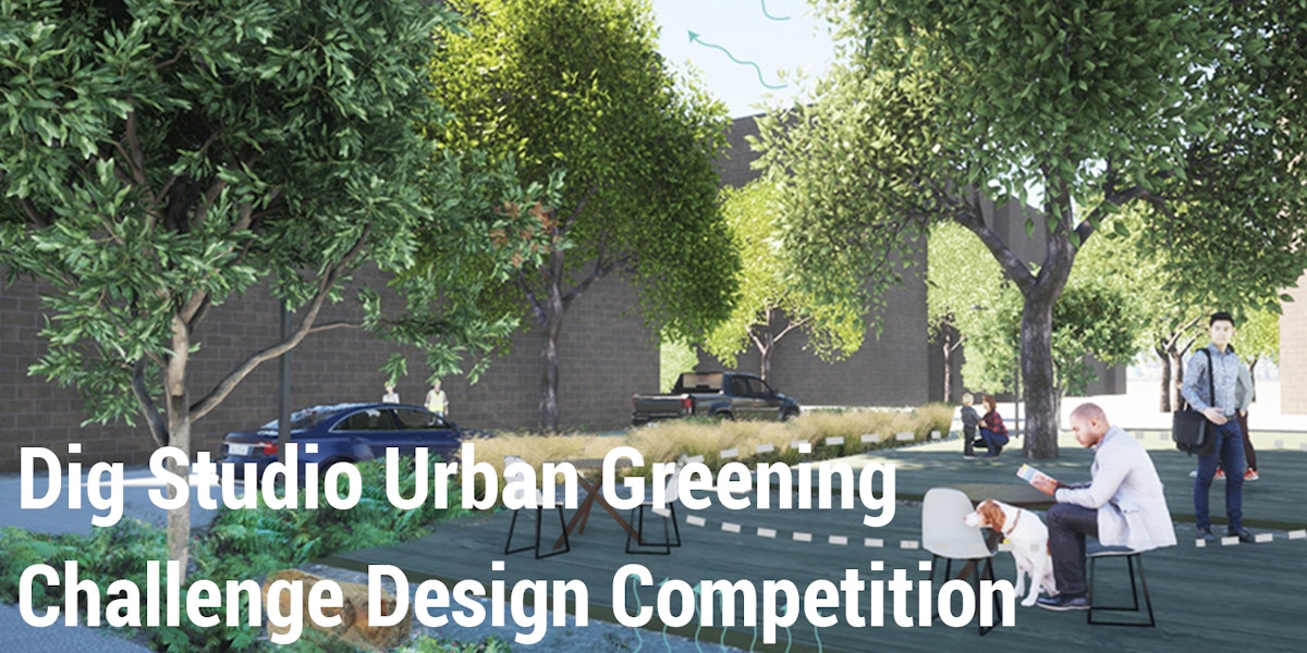 Dig Studio’s Urban Greening Competition Delivers Innovative Ideas