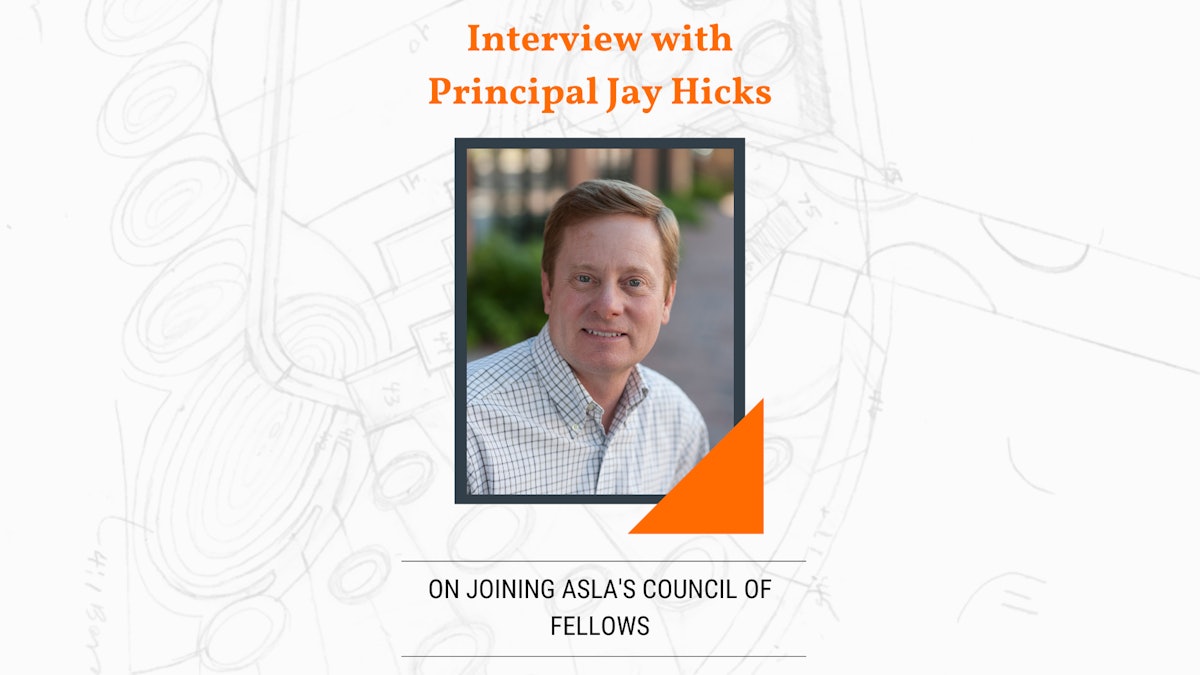 Principal Jay Hicks Inducted into ASLA’s Council of Fellows